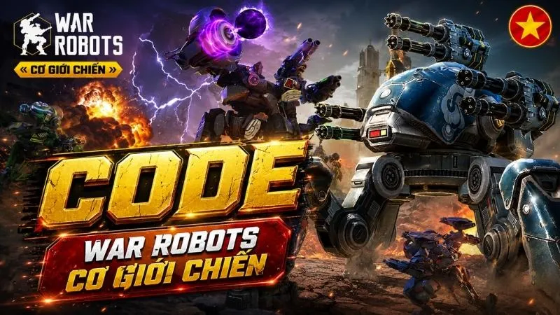 Code War Robots: Cơ Giới Chiến mới nhất tháng 10/2026